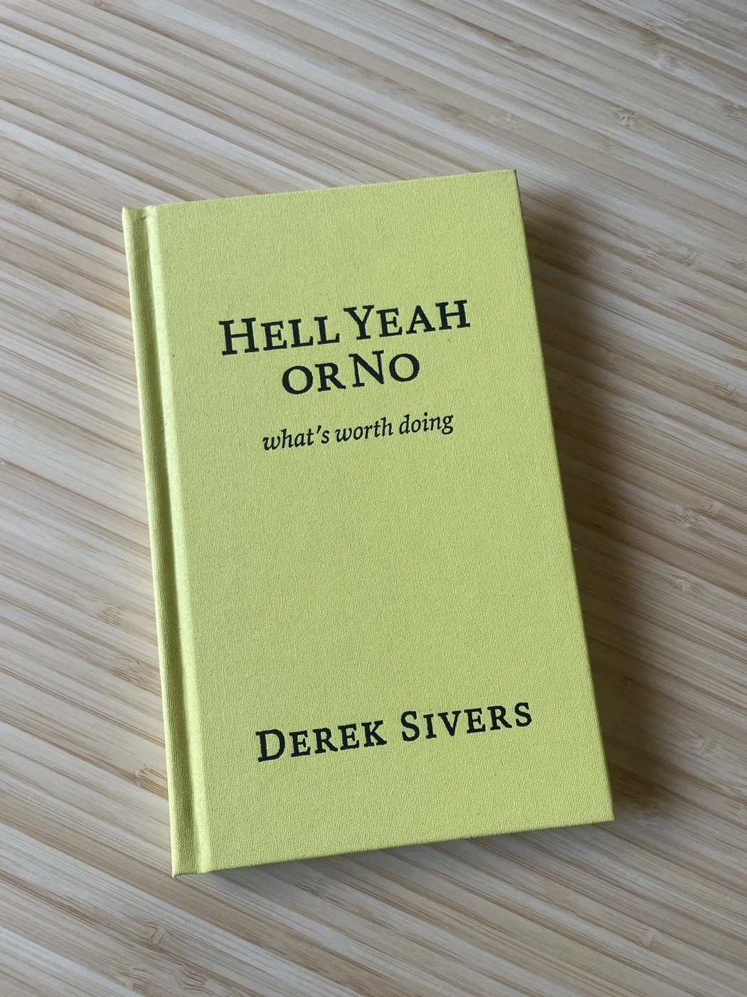 My copy of Hell Yeah or No by Derek Sivers